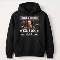 Ugly Christmas Hoodie, I'm Going Drinking Yes I Am Hoodie, Humorous Meme Holiday Sweatshirt, Drinking Christmas Hoodie, Comedy Xmas Fan Present