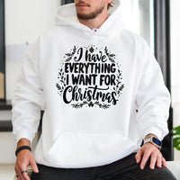 Festive Wreath Xmas Hoodie, I Have Everything I Want for Christmas Hoodie, Holiday Couple Sweatshirt, Winter Graphic Hoodie, Christmas Present