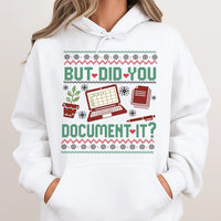 Humorous Office Humor Hoodie, But Did You Document It Hoodie, Christmas Work Sweater Hoodie, Coworker HR Nurse Teacher Pullover Present