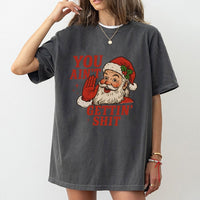 Humorous Naughty Santa Shirt, You Aint Gettin Shit Santa T-Shirt, Adult Christmas Humor Graphic Tee, Sarcastic Xmas T-Shirt, Gag Present for Men