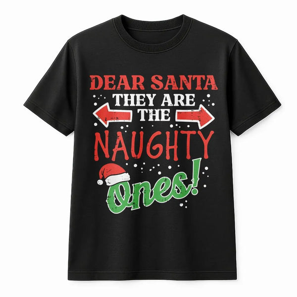 Humorous Christmas T-Shirt, Dear Santa They Are the Naughty Ones T-Shirt, Matching Family Holiday Graphic Tee, Group Outfit C