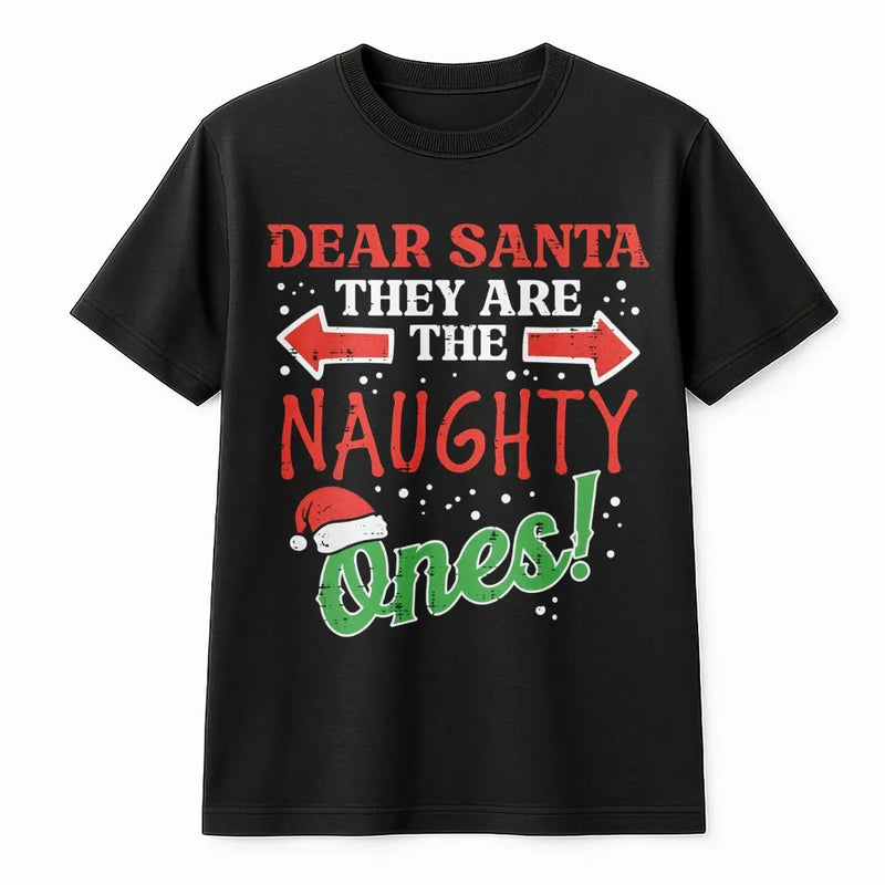 Humorous Christmas T-Shirt, Dear Santa They Are the Naughty Ones T-Shirt, Matching Family Holiday Graphic Tee, Group Outfit Cotton T-Shirt
