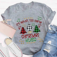 Humorous Music Teacher Shirt, Never Too Early for Christmas Music T-Shirt, Christmas Music Lover Graphic Tee, Musician Holiday Present Shirt