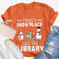 Christmas Snowman Book Lover Shirt, Theres Snow Place Like the Library T-Shirt, Winter Librarian Graphic Tee, Present