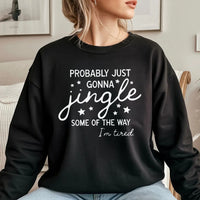 Humorous Christmas Quote Crewneck, Probably Just Gonna Jingle Sweatshirt, Tired Mom Elf Holiday Sweater, Sarcastic Winter Xmas Pullover