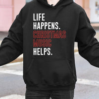 Humorous Holiday Music Quote Hoodie, Life Happens Christmas Music Helps Hoodie, Festive Xmas Hooded Sweatshirt, Comfy Winter Song Pullover