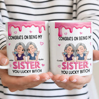 Humorous Sister Ceramic Mug, Congrats on Being My Sister Lucky Bitch Mug, Sarcastic Quote Coffee Mug, Sister Birthday Christmas Present