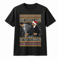 Humorous Ugly Christmas Shirt, Keep Santas Name Out Your Mouth T-Shirt, Viral Holiday Graphic Tee, Retro Xmas Shirt, Humorous Christmas T-Shirt