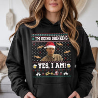 Ugly Christmas Hoodie, I'm Going Drinking Yes I Am Hoodie, Humorous Meme Holiday Sweatshirt, Drinking Christmas Hoodie, Comedy Xmas Fan Present