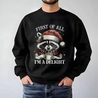 First of All I Am a Delight Sweatshirt, Humorous Raccoon Christmas Sweatshirt, Adorable Animal Holiday Crewneck, Sarcastic Xmas Graphic Sweater