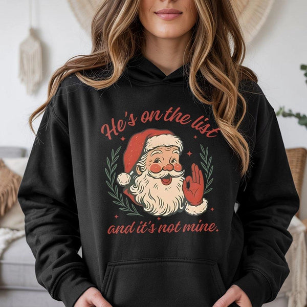 Humorous Santa Christmas Hoodie, Hes on the List Santa Hoodie, Sarcastic Holiday Graphic Sweatshirt