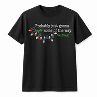 Humorous Christmas T-Shirt, Jingle All the Way Tired Shirt, Sarcastic Christmas Tee, Tired Holiday Shirt, Humorous Xmas Present for Men and Women