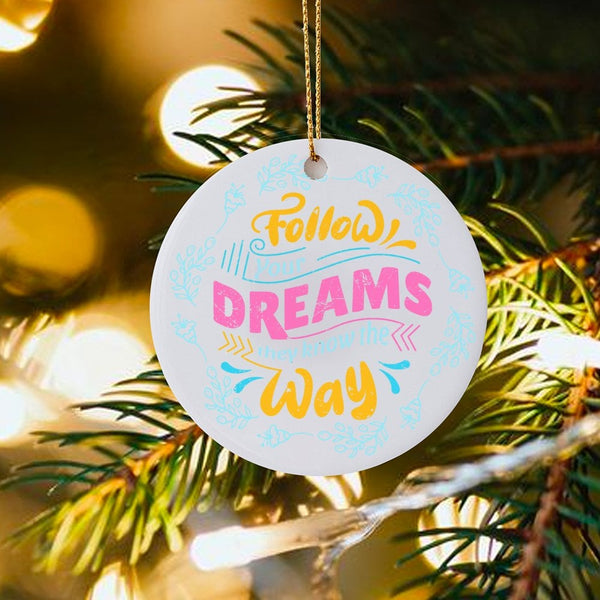 Inspirational Quote Christmas Ornament, Follow Your Dreams Ornament, Motivational Ceramic Ornament, Holiday Tree Decor, Prese