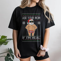 Humorous Censored Santa Claus Graphic Tee, Ask Your Mom If I'm Real T-Shirt, Hilarious Adult Naughty Christmas Shirt, Ugly Xmas Party Tee