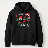 Humorous Office Christmas Sweatshirt, Dear Santa Its My Coworkers Fault Hoodie, Holiday Humor Graphic Hooded Top, Work Party Present