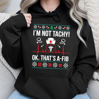 Humorous Medical Pun Holiday Sweatshirt, Im Not Tachy A-Fib Nurse Christmas Hoodie, Adorable Healthcare RN Hooded Pullover, Nursing Student Present