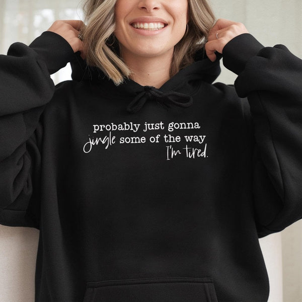 Humorous Christmas Quote Sweatshirt, Probably Just Gonna Jingle Some of the Way Hoodie, Sarcastic Holiday Hoodie, Comfy Winte