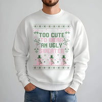 Humorous Christmas Sweatshirt, Too Adorable to Wear an Ugly Sweater Sweatshirt, Adorable Holiday Crewneck Sweatshirt, Trendy Festive Xmas Pullover