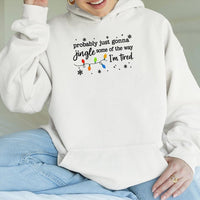 Humorous Christmas Sweatshirt, Probably Just Gonna Jingle Some of the Way Hoodie, Holiday Humor Graphic Hoodie, Comfy Xmas Pullover Present