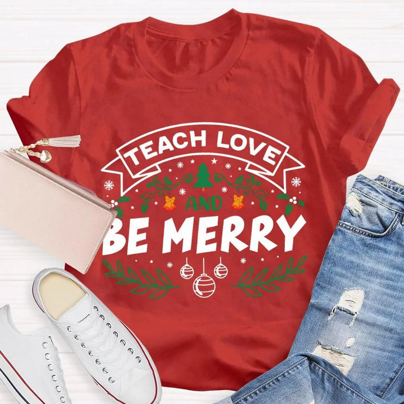 Snowflake Educator Holiday Graphic Tee, Teach Love and Be Merry Christmas T-Shirt, Adorable Teacher Xmas Classroom Shirt