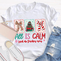 Humorous Teacher Christmas T-Shirt, All Is Calm Said No Teacher Ever Shirt, Snowflake Winter Graphic Tee, Holiday Educator T-Shirt