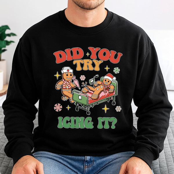 Humorous Gingerbread Christmas Sweatshirt, Did You Try Icing It Nurse Sweatshirt, Nursing Student Crewneck, Holiday RN Sweats