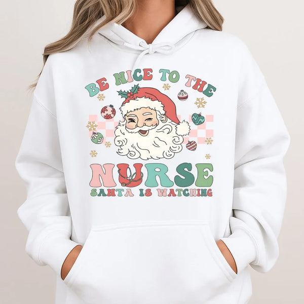 Be Nice to the Nurse Santa Is Watching Hoodie, Nurse Christmas Hoodie, Humorous RN Holiday Sweatshirt, Nurse Christmas Pullov