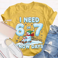 Humorous Christmas Snowman Shirt, I Need 6 or 7 Snow Days T-Shirt, Winter Holiday Graphic Tee, Adorable Snow Day Lover T-Shirt, Xmas Holiday Present