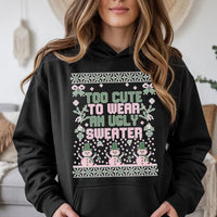 Humorous Christmas Graphic Hoodie, Too Adorable to Wear an Ugly Sweater Hoodie, Adorable Holiday Sweatshirt, Sarcastic Xmas Hooded Pullover Present