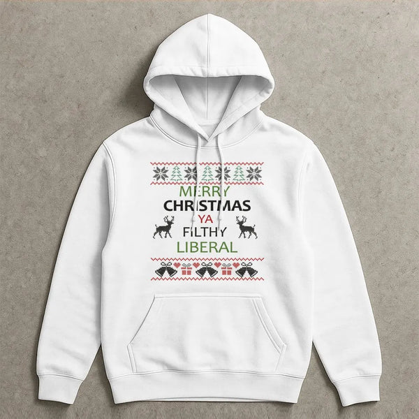 Humorous Ugly Christmas Hoodie, Merry Christmas Ya Filthy Liberal Hoodie, Liberal Xmas Graphic Hooded Sweatshirt, Holiday Par