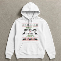 Humorous Ugly Christmas Hoodie, Merry Christmas Ya Filthy Liberal Hoodie, Liberal Xmas Graphic Hooded Sweatshirt, Holiday Party Present Hoodie