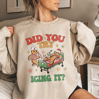 Humorous Gingerbread Christmas Sweatshirt, Did You Try Icing It Nurse Sweatshirt, Nursing Student Crewneck, Holiday RN Sweatshirt Present