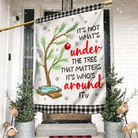 Family Sentiment Quote Yard Flag, Its Not Whats Under the Tree Christmas Garden Flag, Holiday Garden Flag, Winter Lawn Decor Present