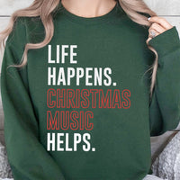 Humorous Holiday Song Crewneck, Life Happens Christmas Music Helps Sweatshirt, Winter Music Lover Sweater, Sarcastic Xmas Pullover Present