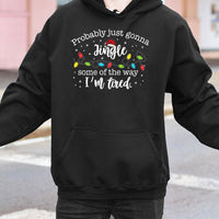 Humorous Christmas Quote Hooded Sweatshirt, Probably Just Gonna Jingle Hoodie, Sarcastic Tired Mom Holiday Pullover, Lazy Xmas Graphic Jumper