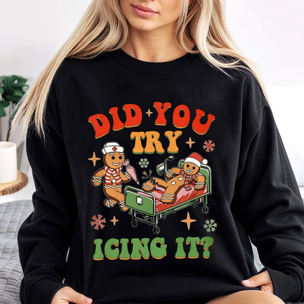 Humorous Gingerbread Nurse Christmas Crewneck, Did You Try Icing It Sweatshirt, Healthcare Worker Holiday Pullover, Nurse Xma