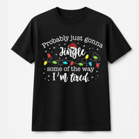 Humorous Christmas Holiday T-Shirt, Jingle Some of the Way T-Shirt, Sarcastic Xmas Graphic Tee, Comfy Winter Holiday T-Shirt, Xmas Party Top