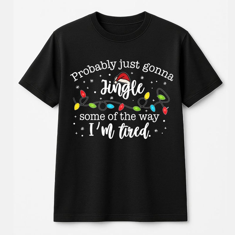 Humorous Christmas Holiday T-Shirt, Jingle Some of the Way T-Shirt, Sarcastic Xmas Graphic Tee, Comfy Winter Holiday T-Shirt, Xmas Party Top