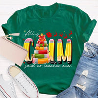 Pencil Tree Christmas Shirt, All Is Calm Said No Teacher Ever Shirt, Humorous Teacher Holiday Tee, Sarcastic Educator Shirt, Christmas Present