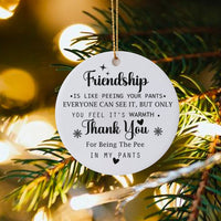 Humorous Best Friend Christmas Ornament, Peeing Your Pants Friendship Ornament, Gag Present Ceramic Tree Ornament, BFF Holiday Keepsake Ornament