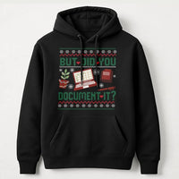 Humorous Office Humor Hoodie, But Did You Document It Hoodie, Christmas Work Sweater Hoodie, Coworker HR Nurse Teacher Pullover Present