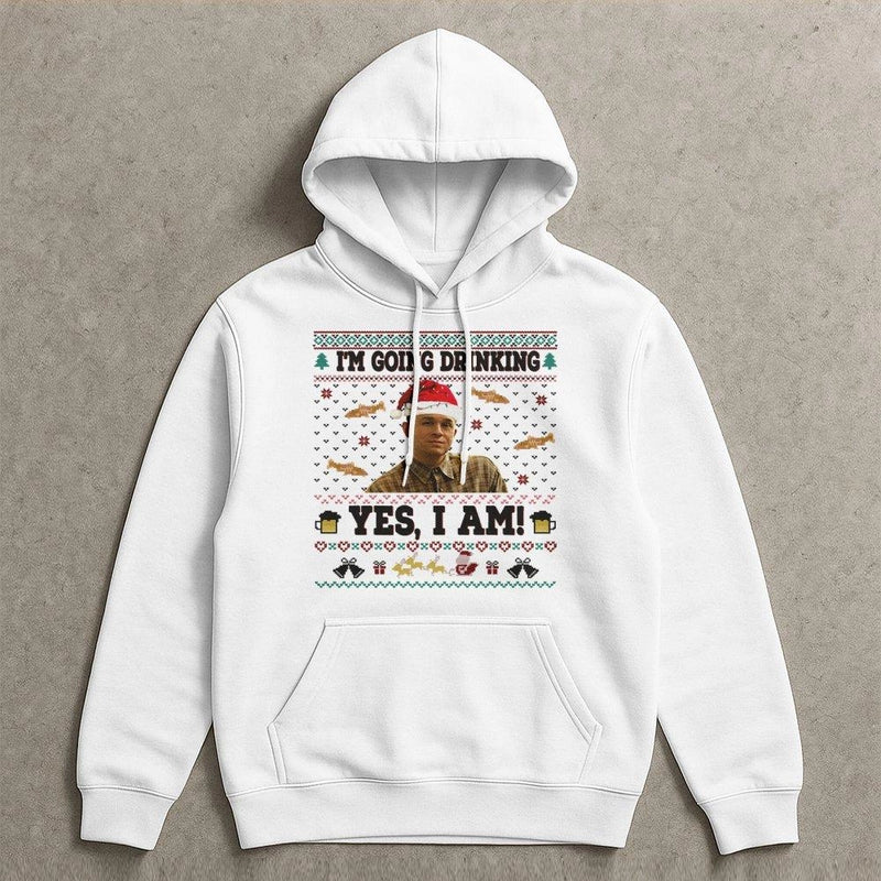 Ugly Christmas Hoodie, I'm Going Drinking Yes I Am Hoodie, Humorous Meme Holiday Sweatshirt, Drinking Christmas Hoodie, Comedy Xmas Fan Present