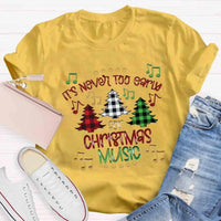 Humorous Music Teacher Shirt, Never Too Early for Christmas Music T-Shirt, Christmas Music Lover Graphic Tee, Musician Holiday Present Shirt
