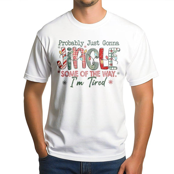 Humorous Christmas Holiday Graphic Tee, Probably Just Gonna Jingle Some of the Way T-Shirt, Sarcastic Xmas Tired Parent Shirt