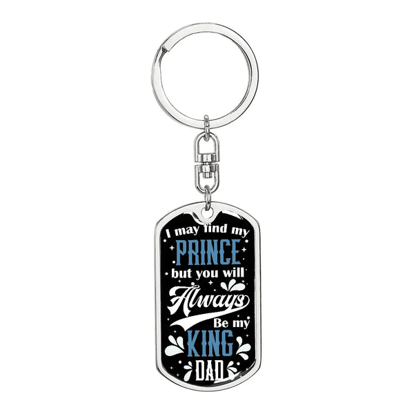 I May Find My Prince Quote Dog Tag Keychain, King Dad Dog Tag Keychain, Stainless Steel Dad Keychain, Birthday Christmas Pres