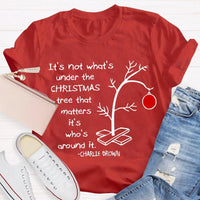 Family Christmas T-Shirt, It's Not What's Under the Tree Shirt, Adorable Family Holiday Shirt, Comfy Family Gathering Xmas Tee, Holiday Present