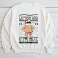 Humorous Naughty Santa Claus Graphic Shirt, Ask Your Mom If I'm Real Sweatshirt, Rude Ugly Christmas Sweater Crewneck, Xmas Present