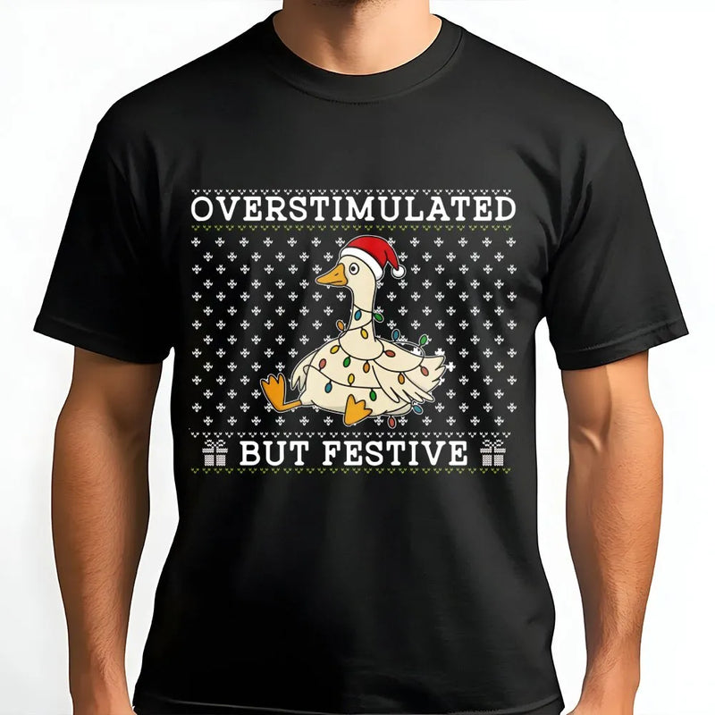 Humorous Christmas Goose Shirt, Overstimulated but Festive Goose T-Shirt, Silly Holiday Goose Graphic Tee, Adorable Animal Xmas T-shirt Present