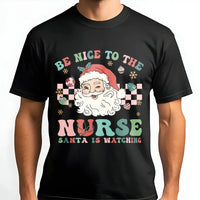 Humorous Nurse Christmas T-Shirt, Be Nice to the Nurse Santa Is Watching Shirt, RN Holiday Graphic Tee, Healthcare Xmas Shirt, Present for Nurses