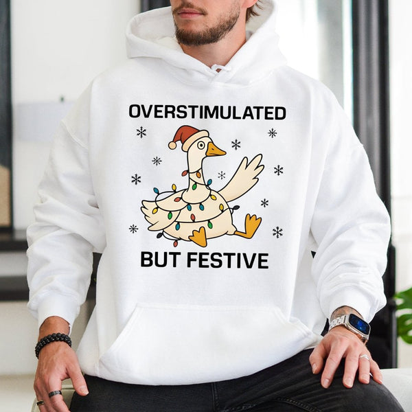 Neurodivergent Christmas Goose Sweatshirt, Overstimulated but Festive Goose Hoodie, Humorous Sarcastic Holiday Duck Pullover 